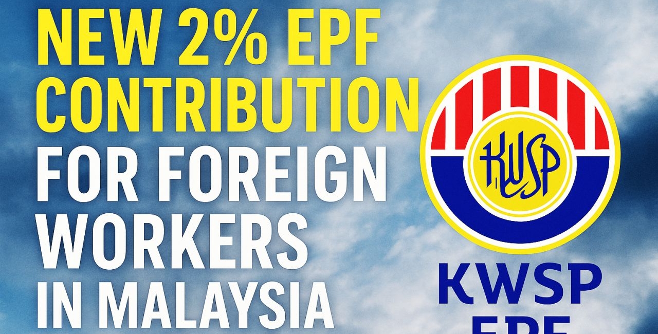 Salary Disbursement, e-Invoicing &amp; EPF: A Ticking Clock for Employers of Foreign Workers 